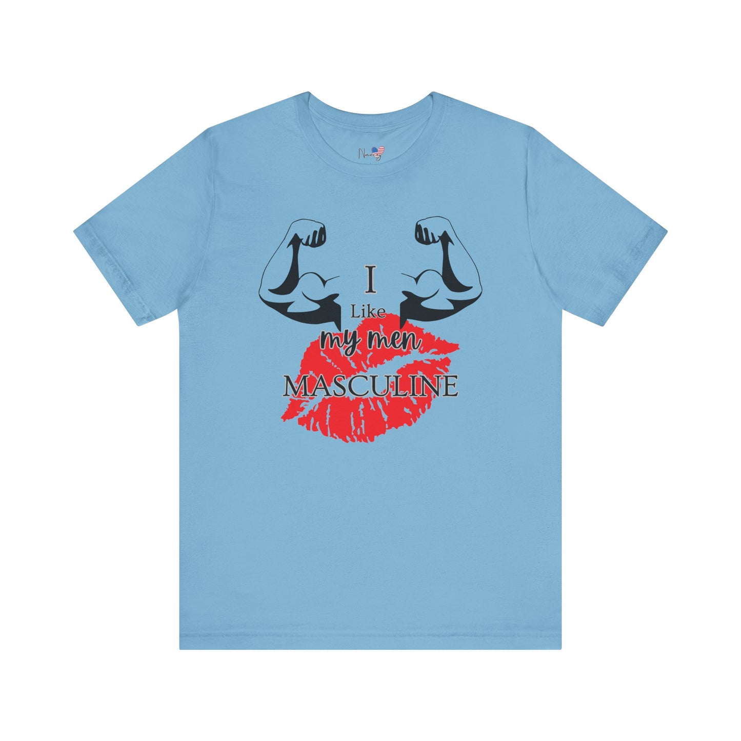 I Like My Men Masculine | Casual T-Shirt
