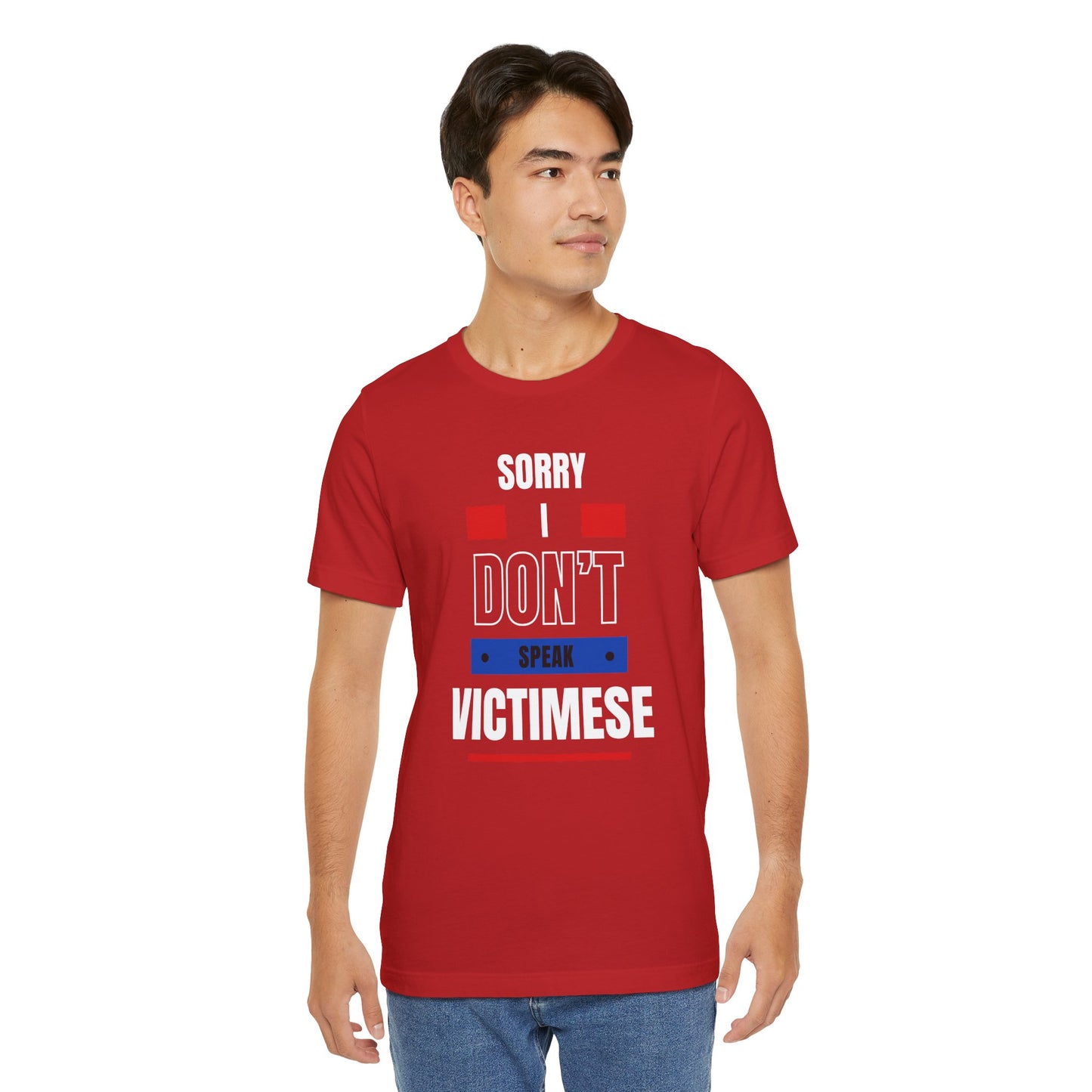 Sorry I Don't Speak Victimese Unisex Tee, Casual T-Shirt, Graphic Shirt, Funny Gift, Conversation Starter, Humor Apparel