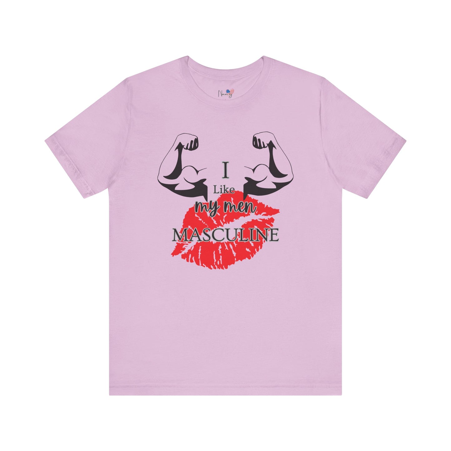 I Like My Men Masculine | Casual T-Shirt
