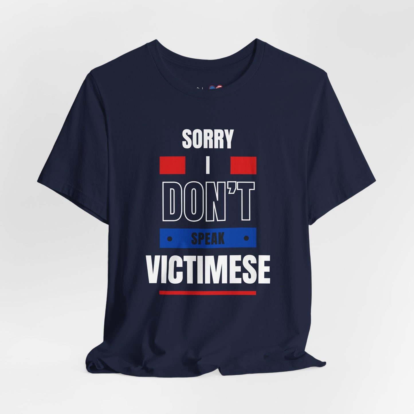Sorry I Don't Speak Victimese Unisex Tee, Casual T-Shirt, Graphic Shirt, Funny Gift, Conversation Starter, Humor Apparel