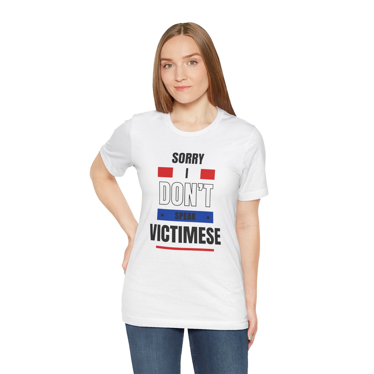 Sorry I Don't Speak Victimese Unisex Tee, Casual T-Shirt, Graphic Shirt, Funny Gift, Conversation Starter, Humor Apparel