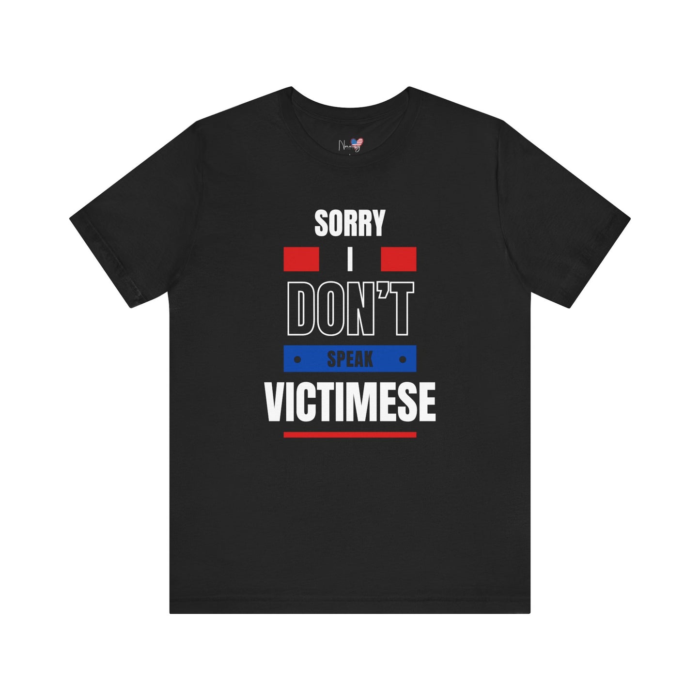 Sorry I Don't Speak Victimese Unisex Tee, Casual T-Shirt, Graphic Shirt, Funny Gift, Conversation Starter, Humor Apparel