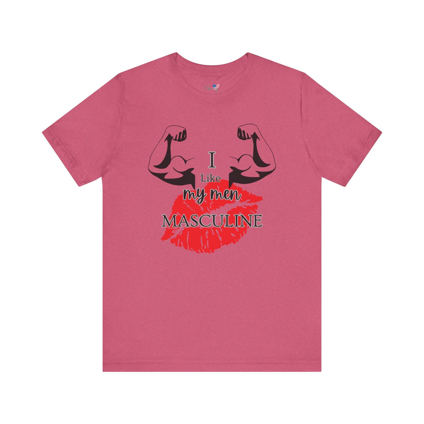 I Like My Men Masculine | Casual T-Shirt