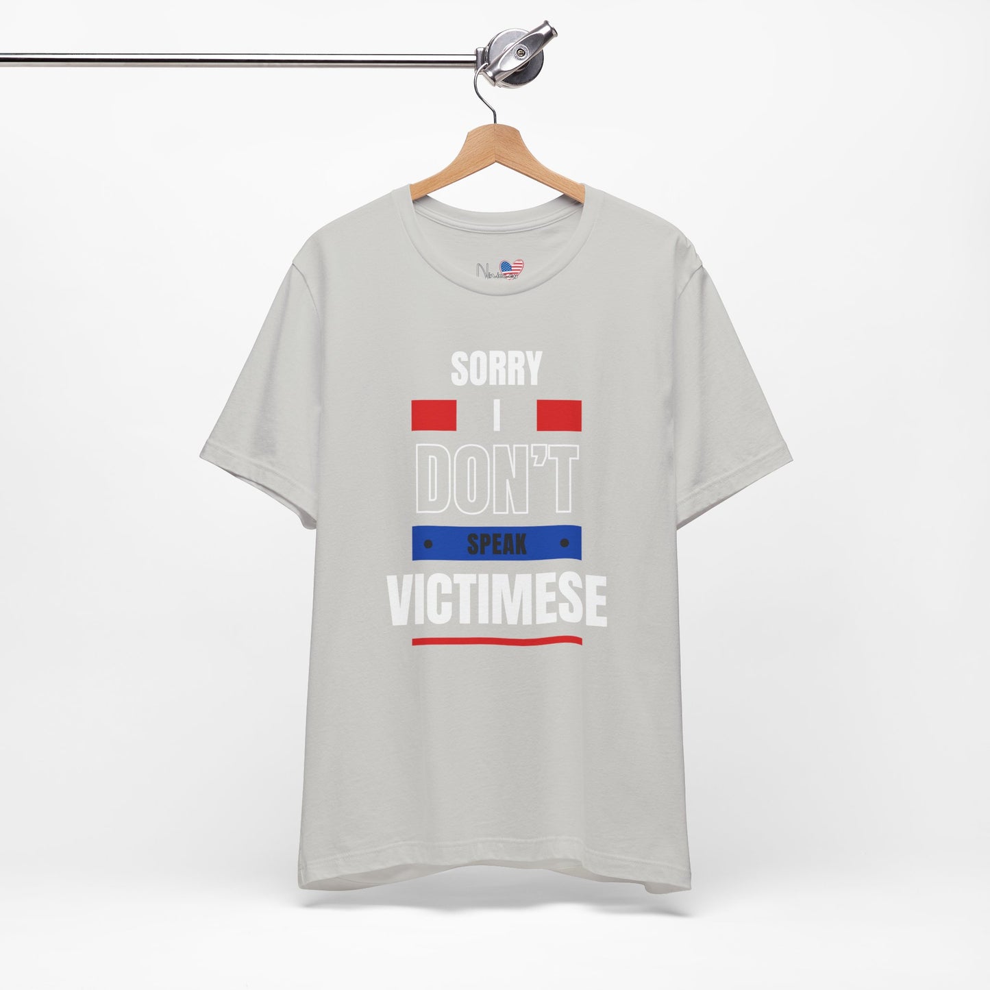 Sorry I Don't Speak Victimese Unisex Tee, Casual T-Shirt, Graphic Shirt, Funny Gift, Conversation Starter, Humor Apparel