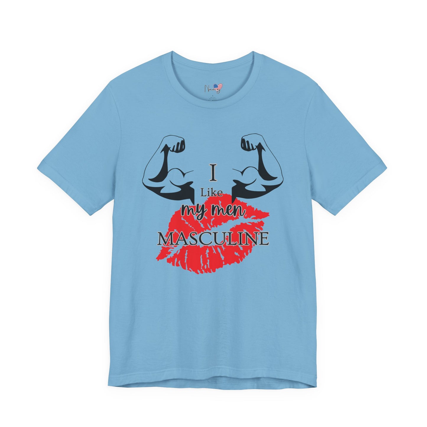 I Like My Men Masculine | Casual T-Shirt