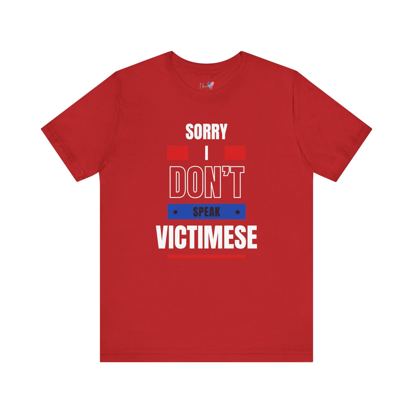 Sorry I Don't Speak Victimese Unisex Tee, Casual T-Shirt, Graphic Shirt, Funny Gift, Conversation Starter, Humor Apparel