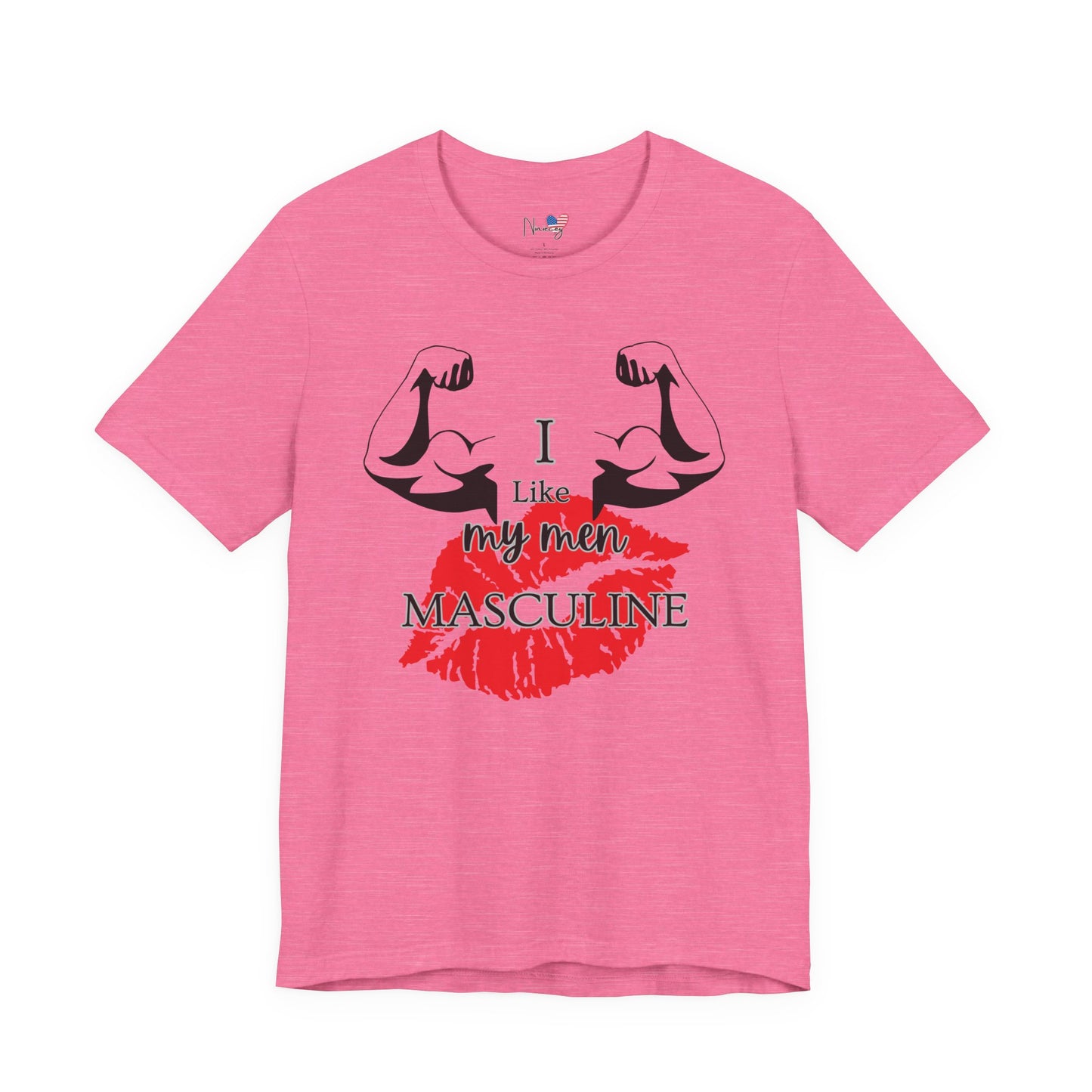 I Like My Men Masculine | Casual T-Shirt
