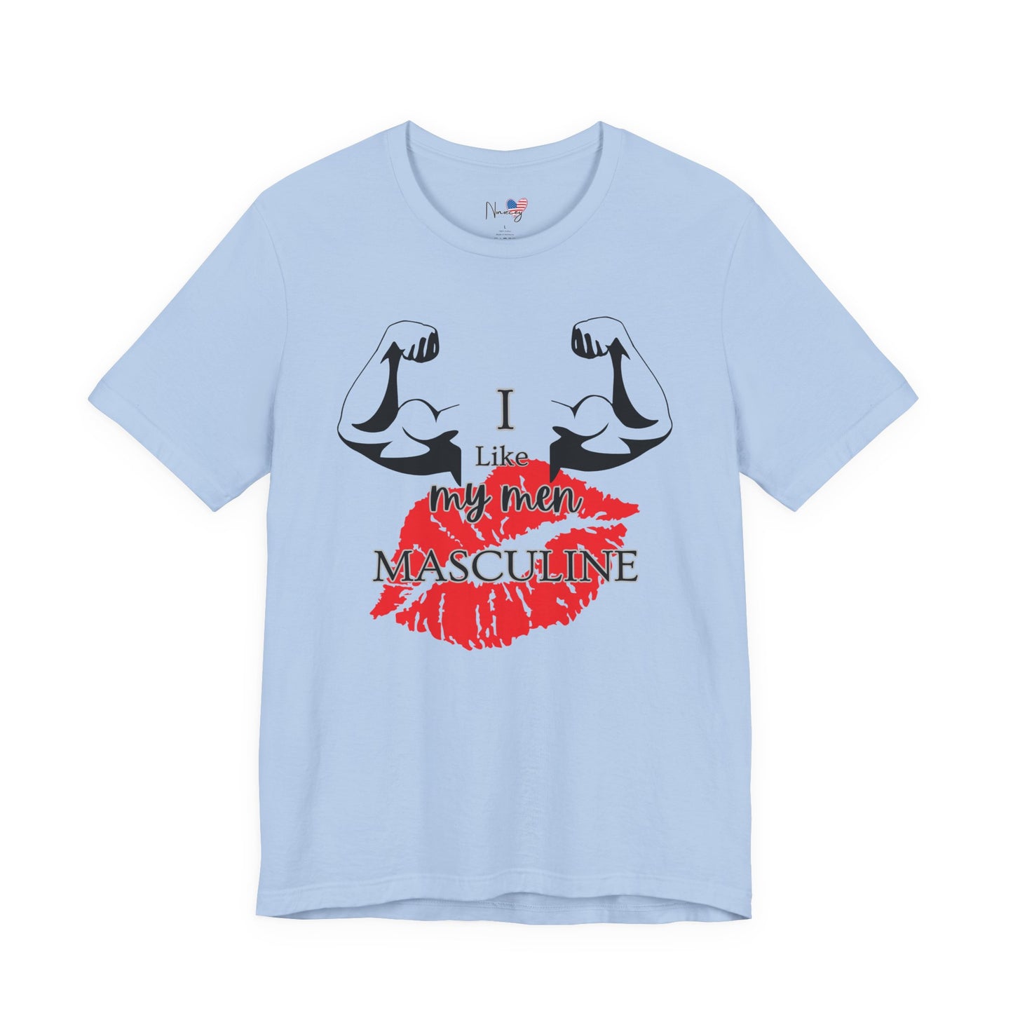 I Like My Men Masculine | Casual T-Shirt