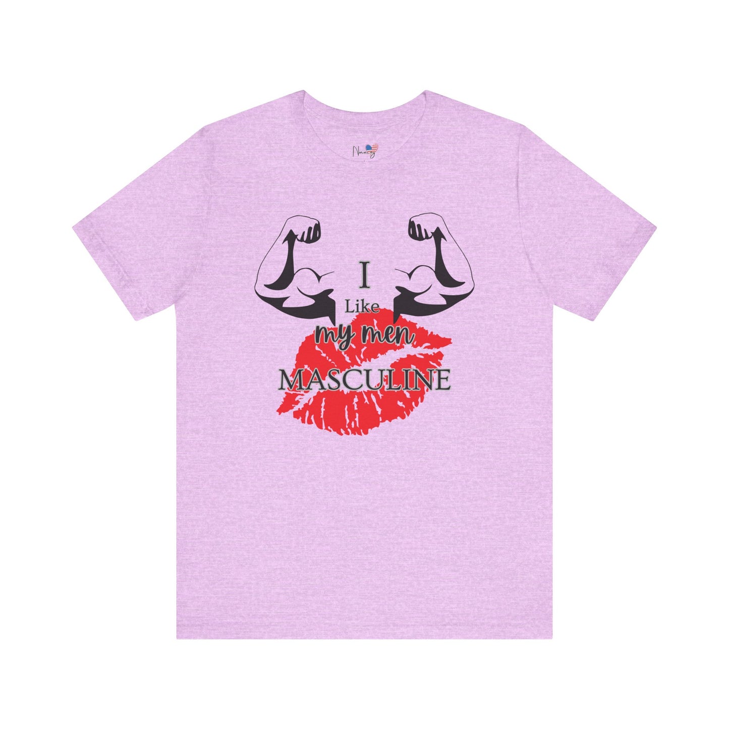 I Like My Men Masculine | Casual T-Shirt