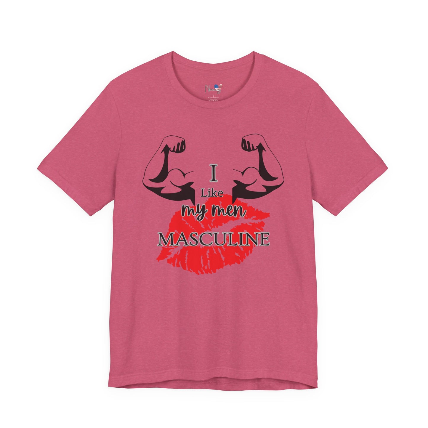I Like My Men Masculine | Casual T-Shirt