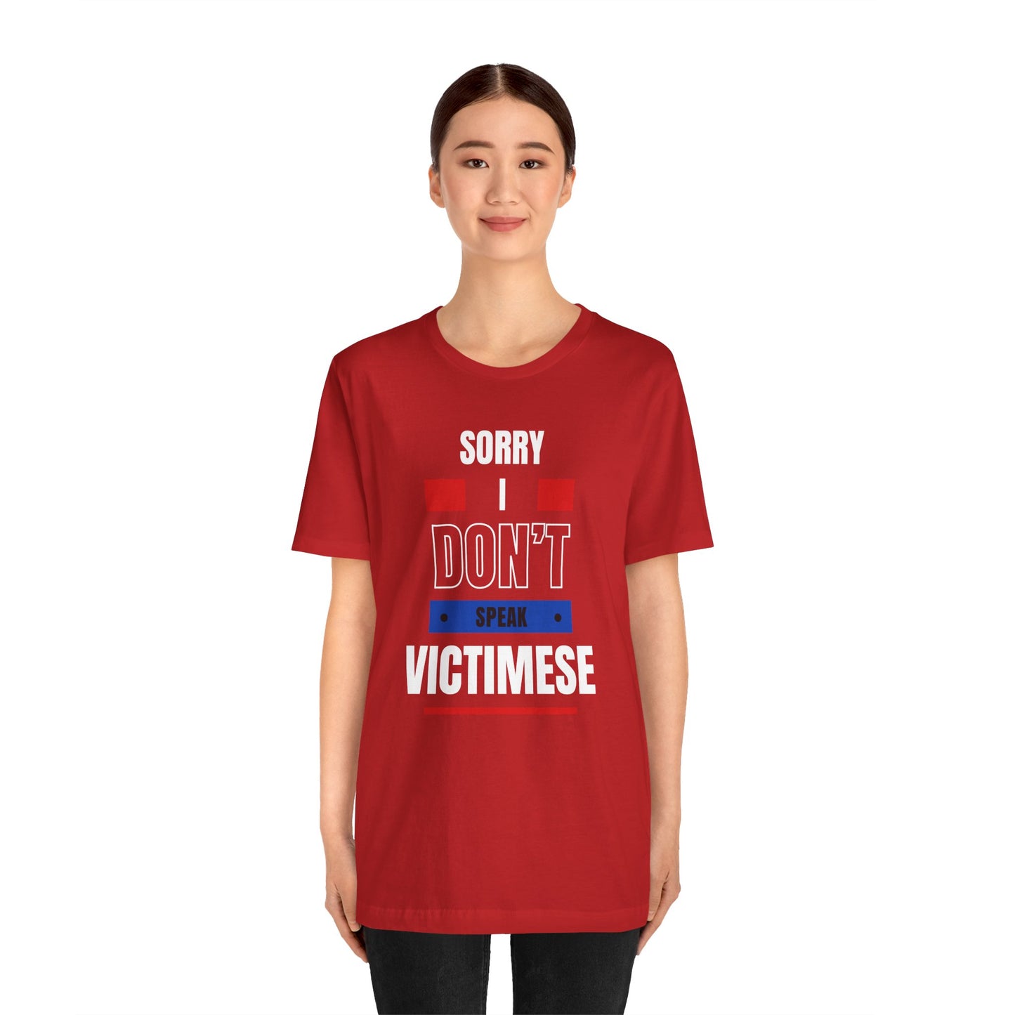 Sorry I Don't Speak Victimese Unisex Tee, Casual T-Shirt, Graphic Shirt, Funny Gift, Conversation Starter, Humor Apparel
