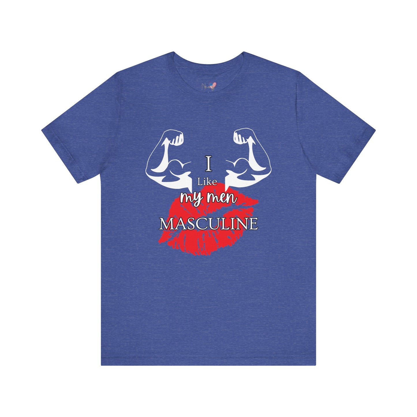 I Like My Men Masculine | Casual T-Shirt