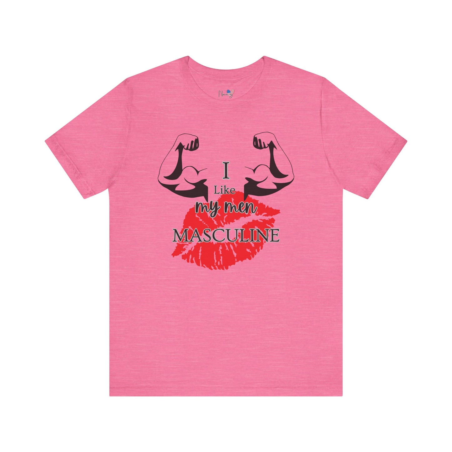 I Like My Men Masculine | Casual T-Shirt