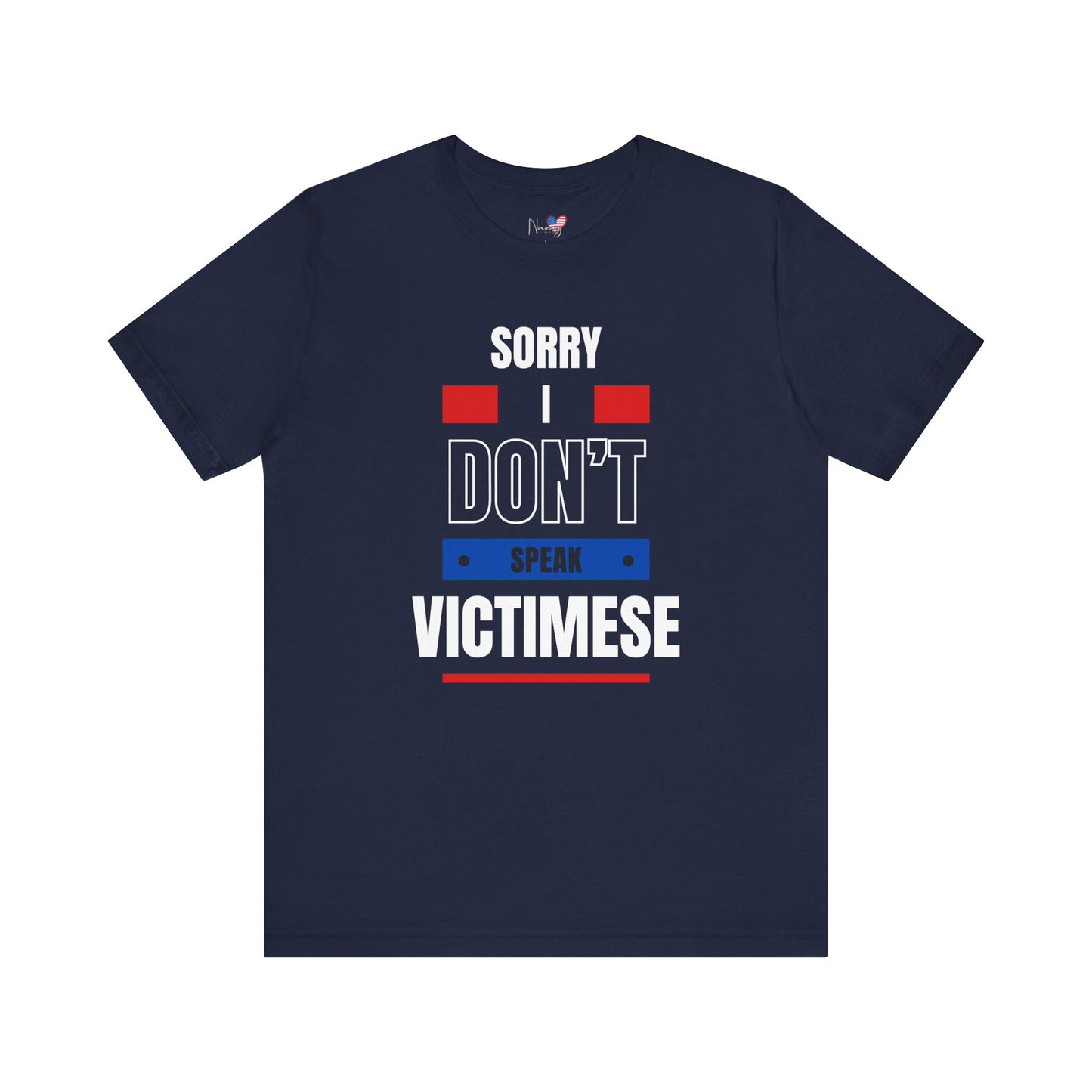 Sorry I Don't Speak Victimese Unisex Tee, Casual T-Shirt, Graphic Shirt, Funny Gift, Conversation Starter, Humor Apparel
