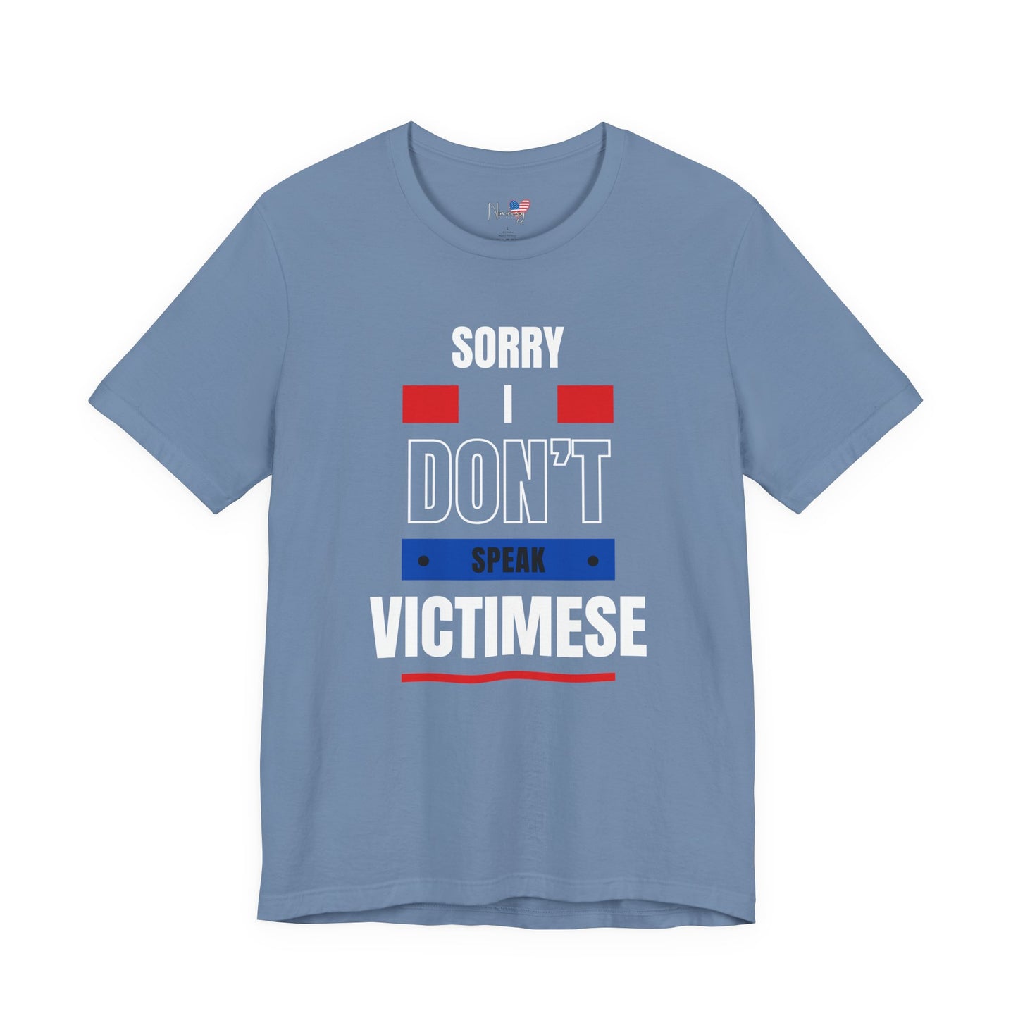 Sorry I Don't Speak Victimese Unisex Tee, Casual T-Shirt, Graphic Shirt, Funny Gift, Conversation Starter, Humor Apparel